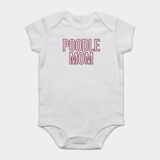 Poodle Mom - Dog Quotes Baby Bodysuit